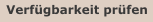 Verfügbarkeit prüfen