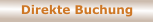 Direkte Buchung